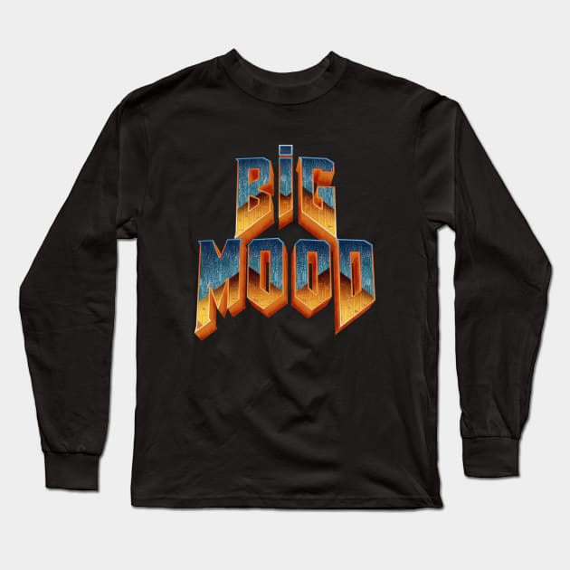 Big Mood Long Sleeve T-Shirt by dumbshirts